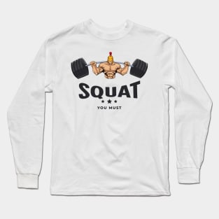 Funny Workout Squat You Must Long Sleeve T-Shirt